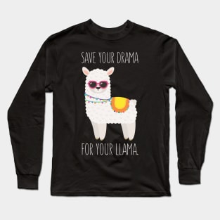 Save Your Drama For Your Llama - Funny Llama Long Sleeve T-Shirt